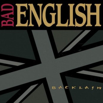 I Wanna Go Back: Bad English – Backlash [1991]