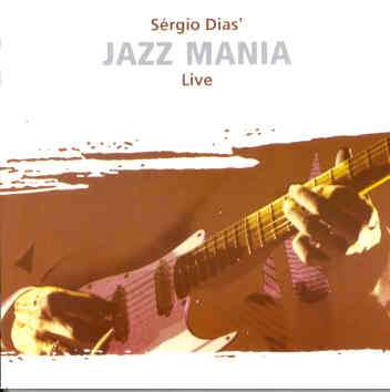 Discos Que Parece Que Só Eu gosto: Sergio Dias – Jazz Mania Live [2003]