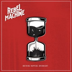 rebelmachinenothinghappensovernightcoverart