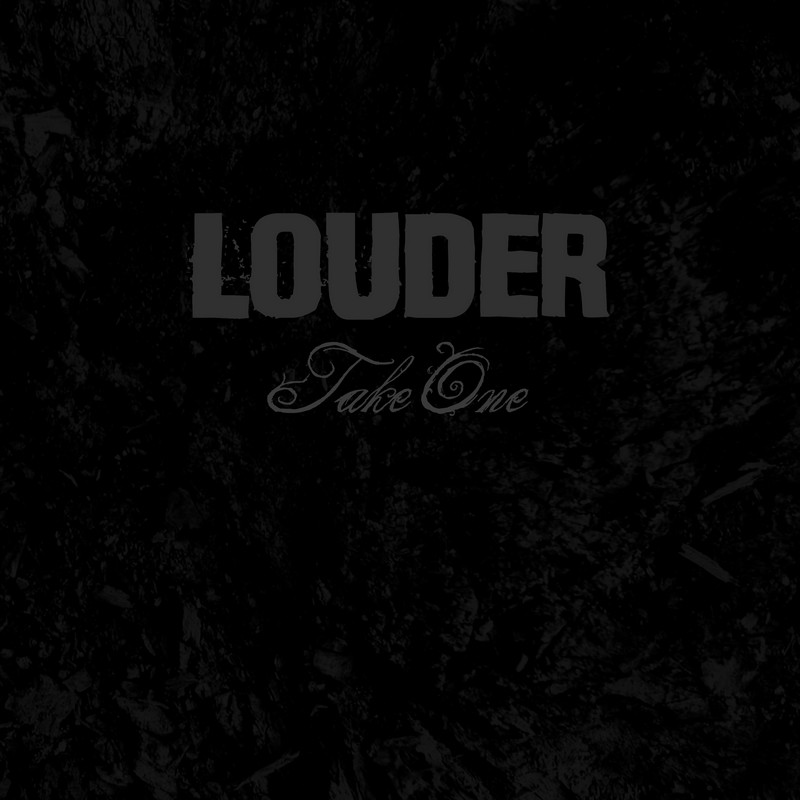 Louder – Take One [2016]