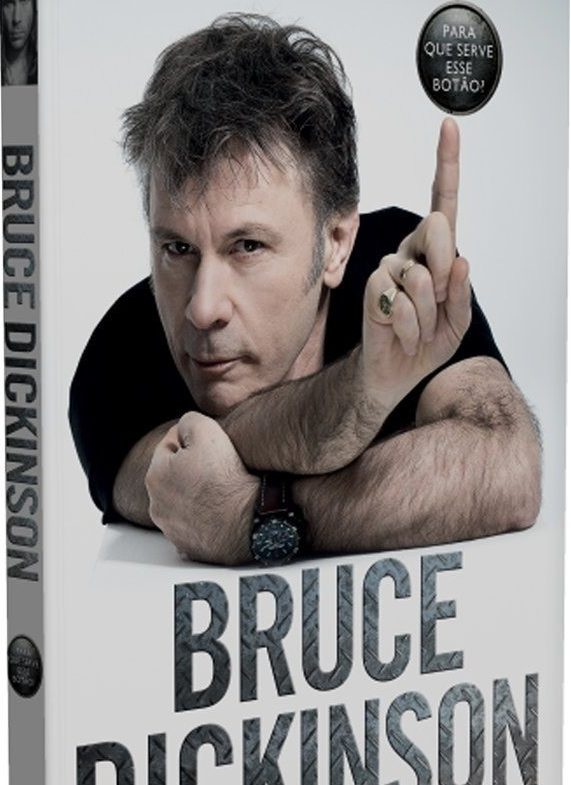 Bruce Dickinson – Para que serve este botão? –  Uma autobiografia [2018]